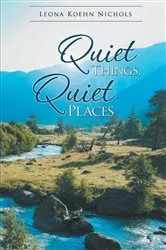 Book cover of Quiet Things, Quiet Places by Nichols, Leona, Koehn