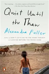 Book cover of Quiet Until the Thaw by Alexandra Fuller