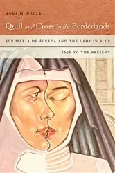 Book cover of Quill and Cross in the Borderlands by Anna M. Nogar