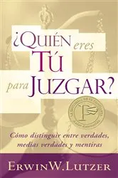 Book cover of Quién eres tú para juzgar? by Erwin W. Lutzer