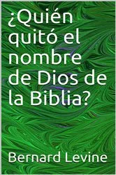 Book cover of ¿Quién quitó el nombre de Dios de la Biblia? by Bernard Levine