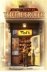 Book cover of Quirky Heart of Ted the Grocer by Unknown