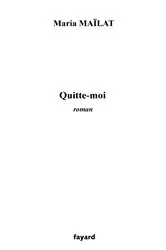Book cover of Quitte-moi by Maria Maïlat
