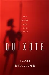 Book cover of Quixote: The Novel and the World by Ilan Stavans