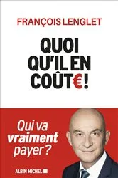 Book cover of Quoi qu'il en coûte ! by François Lenglet
