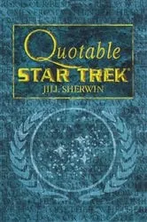 Book cover of Quotable Star Trek by Jill Sherwin