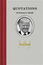 Book cover of Quotations of Donald J. Trump by Donald John Trump