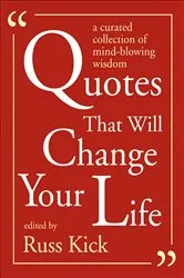 Book cover of Quotes That Will Change Your Life by Russ Kick