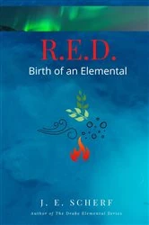 Book cover of R. E. D. Birth of an Elemental by Scherf, Jessica , E.