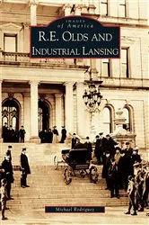 Book cover of R. E. Olds and Industrial Lansing by Unknown