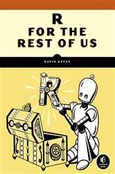 Book cover of R for the Rest of Us by David Keyes