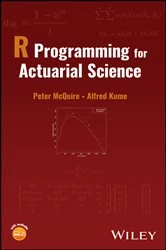 Book cover of R Programming for Actuarial Science by Peter McQuire