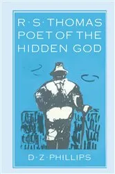 Book cover of R. S. Thomas: Poet of the Hidden God by D Z Phillips