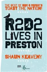 Book cover of R2D2 Lives in Preston by Shaun Keaveny