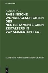 Book cover of Rabbinische Wundergeschichten des neutestamentlichen Zeitalters in vokalisiertem Text (2nd ed.) by Paul Fiebig