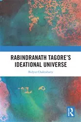 Book cover of Rabindranath Tagore's Ideational Universe by Bidyut Chakrabarty