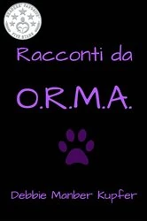 Book cover of Racconti da O.R.M.A. by Debbie Manber Kupfer