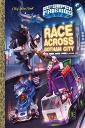 Book cover of Race Across Gotham City (DC Super Friends) by Steve Foxe