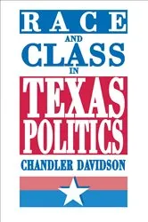 Book cover of Race and Class in Texas Politics by Chandler Davidson