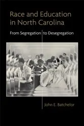 Book cover of Race and Education in North Carolina by John E. Batchelor
