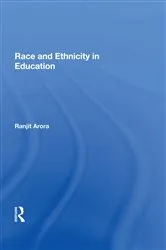 Book cover of Race and Ethnicity in Education by Ranjit Arora