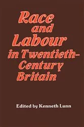 Book cover of Race and Labour in Twentieth-Century Britain by Kenneth Lunn