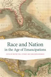 Book cover of Race and Nation in the Age of Emancipations by Whitney Nell Stewart