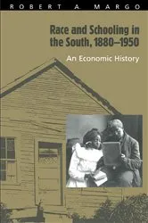 Book cover of Race and Schooling in the South, 1880-1950 by Robert A. Margo