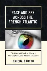 Book cover of Race and Sex across the French Atlantic by Frieda Ekotto