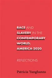 Book cover of Race and Slavery In the Contemporary World (2nd ed.) by Patricia Yunghanns