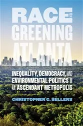 Book cover of Race and the Greening of Atlanta by Christopher C. Sellers