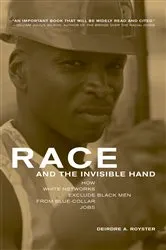 Book cover of Race and the Invisible Hand by Deirdre Royster