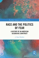 Book cover of Race and the Politics of Fear by J. Noel Hubler