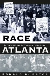 Book cover of Race and the Shaping of Twentieth-Century Atlanta by Ronald H. Bayor