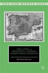 Book cover of Race, Caste, and Indigeneity in Medieval Spanish Travel Literature by M. Harney