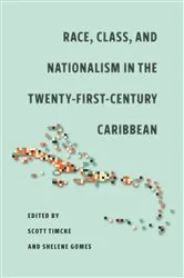 Book cover of Race, Class, and Nationalism in the Twenty-First-Century Caribbean by Scott Timcke