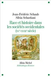 Book cover of Race et histoire dans les sociétés occidentales (XV-XVIIIe siècle) by Jean-Frédéric Schaub