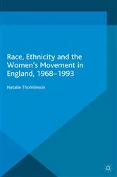 Book cover of Race, Ethnicity and the Women's Movement in England, 1968-1993 by Natalie Thomlinson