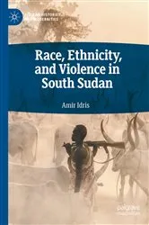 Book cover of Race, Ethnicity, and Violence in South Sudan by Amir Idris