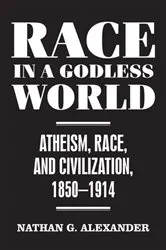 Book cover of Race in a Godless World by Nathan Alexander