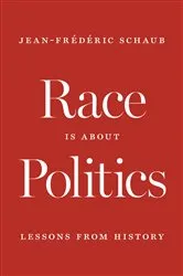 Book cover of Race Is about Politics by Jean-Frédéric Schaub
