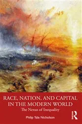 Book cover of Race, Nation, and Capital in the Modern World by Philip Y. Nicholson