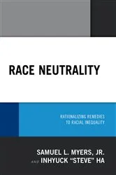 Book cover of Race Neutrality by Samuel L. Myers