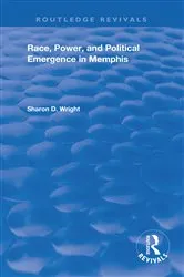 Book cover of Race, Power, and Political Emergence in Memphis by Sharon D. Wright