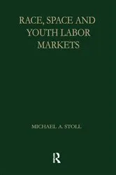 Book cover of Race, Space and Youth Labor Markets by Michael A. Stoll