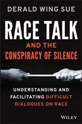 Book cover of Race Talk and the Conspiracy of Silence by Derald Wing Sue