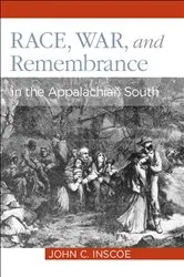 Book cover of Race, War, and Remembrance by John C. Inscoe