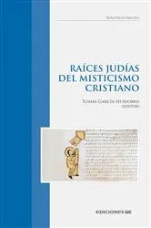 Book cover of Raíces judías del misticismo cristiano by Tomás García-Huidobro