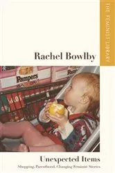 Book cover of Rachel Bowlby – Unexpected Items by Rachel Bowlby