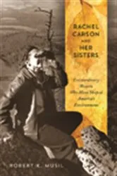 Book cover of Rachel Carson and Her Sisters by Robert K Musil